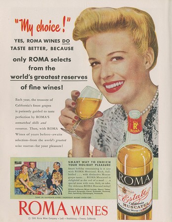 1946 Ad for Roma Muscatel, selected "from the world's greatest reserves of fine wines," which at the time were grown and produced in Lodi. 